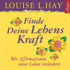 Hörbuch Finde Deine Lebenskraft  - Autor Louise Hay   - gelesen von Rahel Comtesse