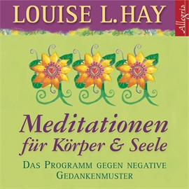 Hörbuch Allegria: Meditationen für Körper und Seele - Das Programm gegen negative Gedankenmuster  - Autor Louise L. Hay   - gelesen von Louise L. Hay