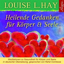 Hörbuch Heilende Gedanken für Körper und Seele - Meditationen zu Gesundheit für Körper und Seele  - Autor Louise L. Hay   - gelesen von Tanja Wienberg