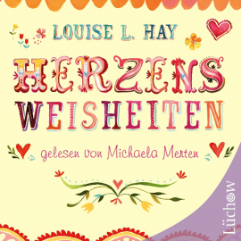 Hörbuch Herzensweisheiten  - Autor Louise L. Hay   - gelesen von Michaela Merten