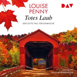 Hörbuch Totes Laub - Ein Fall für Gamache, Band 11 (Gekürzt)  - Autor Louise Penny   - gelesen von Hans-Werner Meyer