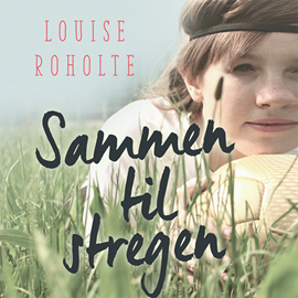 Hörbuch Sammen til stregen  - Autor Louise Roholte   - gelesen von Louise Davidsen
