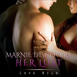 Hörbuch Marnie Discovers Her Lust  - Autor Love Wild   - gelesen von Daniel Williams
