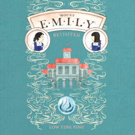 Hörbuch Mount Emily Revisited  - Autor Low Ying Ping   - gelesen von Ashley Teo