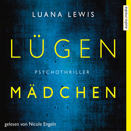 Hörbuch Lügenmädchen  - Autor Luana Lewis   - gelesen von Nicole Engeln