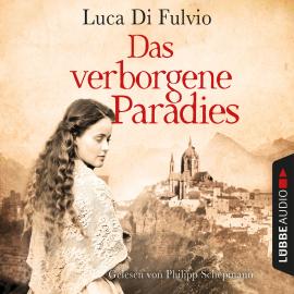 Hörbuch Das verborgene Paradies (Gekürzt)  - Autor Luca Di Fulvio   - gelesen von Philipp Schepmann