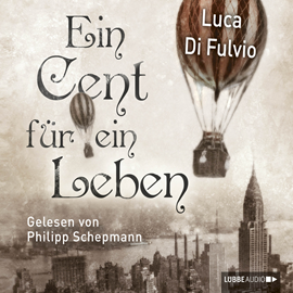 Hörbuch Ein Cent für ein Leben  - Autor Luca Di Fulvio   - gelesen von Philipp Schepmann
