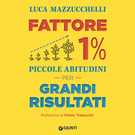 Hörbuch Fattore 1%. Piccole abitudini per grandi risultati  - Autor Luca Mazzucchelli   - gelesen von Gianluca Iacono