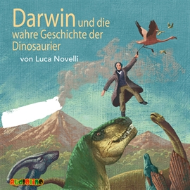 Hörbuch Darwin und die wahre Geschichte der Dinosaurier  - Autor Luca Novelli   - gelesen von Schauspielergruppe