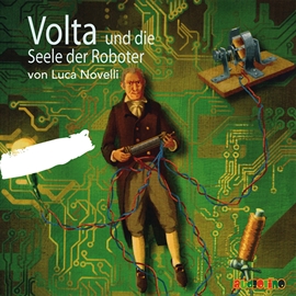 Hörbuch Volta und die Seele der Roboter  - Autor Luca Novelli   - gelesen von Schauspielergruppe