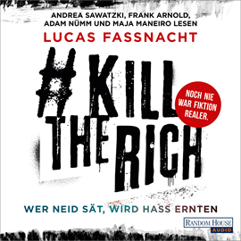 Hörbuch #KillTheRich - Wer Neid sät, wird Hass ernten  - Autor Lucas Fassnacht   - gelesen von Schauspielergruppe