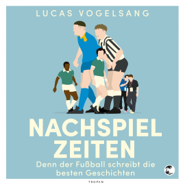 Hörbuch Nachspielzeiten  - Autor Lucas Vogelsang   - gelesen von Lucas Vogelsang