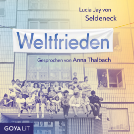 Hörbuch Weltfrieden  - Autor Lucia Jay von Seldeneck   - gelesen von Anna Thalbach
