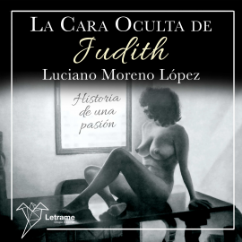 Hörbuch La cara oculta de Judith  - Autor Luciano Moreno López   - gelesen von Lucía IA