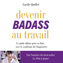 Hörbuch Devenir badass au travail  - Autor Lucile Quillet   - gelesen von Stéphanie Moussu