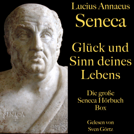 Hörbuch Glück und Sinn deines Lebens: Die große Seneca Hörbuch Box  - Autor Lucius Annaeus Seneca   - gelesen von Sven Görtz