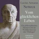 Lucius Annaeus Seneca: Vom glücklichen Leben – De vita beata
