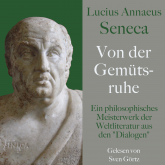 Lucius Annaeus Seneca: Von der Gemütsruhe – De tranquillitate animi