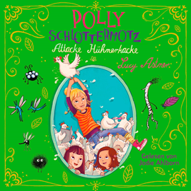 Hörbuch Attacke Hühnerkacke (Polly Schlottermotz 3)  - Autor Lucy Astner   - gelesen von Jodie Ahlborn