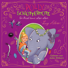 Hörbuch Ein Rüssel kommt selten allein (Polly Schlottermotz 2)  - Autor Lucy Astner   - gelesen von Jodie Ahlborn