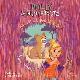 Hörbuch Polly Schlottermotz 6: Das ist ja der Brüller!  - Autor Lucy Astner   - gelesen von Jodie Ahlborn
