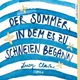 Hörbuch Der Sommer, in dem es zu schneien begann  - Autor Lucy Clarke   - gelesen von Schauspielergruppe
