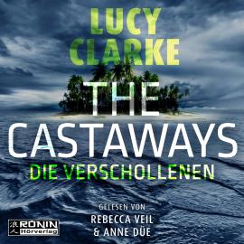 Hörbuch The Castaways - Die Verschollenen (ungekürzt)  - Autor Lucy Clarke   - gelesen von Schauspielergruppe