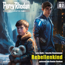 Hörbuch Perry Rhodan Atlantis 2 Episode 07: Rebellenkind  - Autor Lucy Guth   - gelesen von Renier Baaken