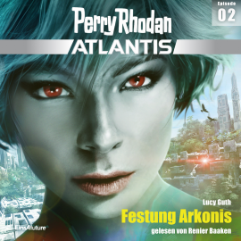 Hörbuch Perry Rhodan Atlantis Episode 02: Festung Arkonis  - Autor Lucy Guth   - gelesen von Renier Baaken