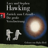 Hörbuch Zurück zum Urknall. Die große Verschwörung  - Autor Lucy Hawking;Stephen Hawking   - gelesen von Rufus Beck