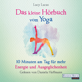 Hörbuch Das kleine Hör-Buch vom Yoga  - Autor Lucy Lucas   - gelesen von Daniela Hoffmann