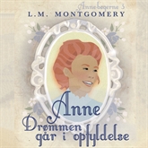 Anne - Drømmen går i opfyldelse - Anne-bøgerne 3