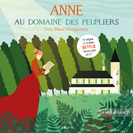 Hörbuch Anne au Domaine des Peupliers  - Autor Lucy Maud Montgomery   - gelesen von Émilie Moget