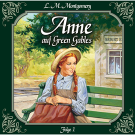 Hörbuch Die Ankunft (Anne auf Green Gables 1)  - Autor Lucy Maud Montgomery   - gelesen von Schauspielergruppe