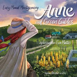 Hörbuch Anne auf Green Gables (Ungekürzte Lesung)  - Autor Lucy Maud Montgomery   - gelesen von Eva Mattes