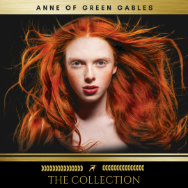 Hörbuch Anne of Green Gables: The Collection  - Autor Lucy Maud Montgomery   - gelesen von Schauspielergruppe