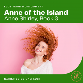 Hörbuch Anne of the Island  - Autor Lucy Maud Montgomery   - gelesen von Katie Tobin