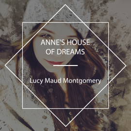 Hörbuch Anne's House of Dreams  - Autor Lucy Maud Montgomery   - gelesen von Sinead Dixon