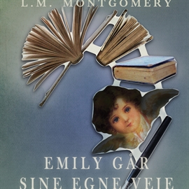 Hörbuch Emily går sine egne veje - Emily-bøgerne 2  - Autor Lucy Maud Montgomery   - gelesen von Tine Rud