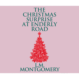 Hörbuch The Christmas Surprise at Enderly Road  - Autor Lucy Maud Montgomery   - gelesen von Susie Berneis