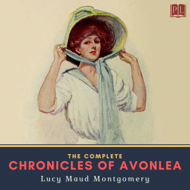 Hörbuch The Complete Chronicles of Avonlea  - Autor Lucy Maud Montgomery   - gelesen von Sibella Denton