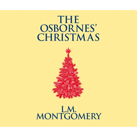 Hörbuch The Osbornes' Christmas  - Autor Lucy Maud Montgomery   - gelesen von Susie Berneis