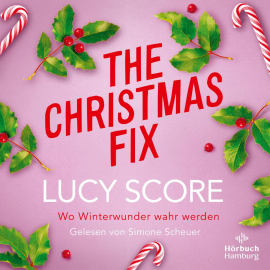 Hörbuch The Christmas Fix  - Autor Lucy Score   - gelesen von Simone Scheuer