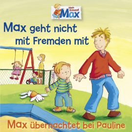 Hörbuch 02: Max geht nicht mit Fremden mit / Max übernachtet bei Pauline  - Autor Ludger Billerbeck   - gelesen von Schauspielergruppe