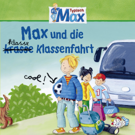 Hörbuch 04: Max und die klasse Klassenfahrt  - Autor Ludger Billerbeck   - gelesen von Schauspielergruppe