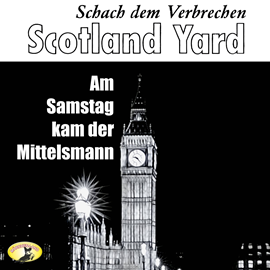 Hörbuch Am Samstag kam der Mittelsmann (Schach dem Verbrechen - Scotland Yard 1)  - Autor Ludovic Kennedy   - gelesen von Bernd Stephan