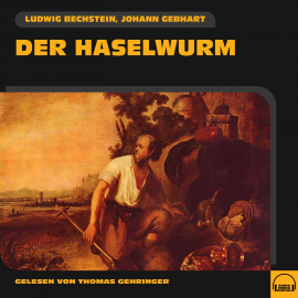 Hörbuch Der Haselwurm  - Autor Ludwig Bechstein   - gelesen von Thomas Gehringer
