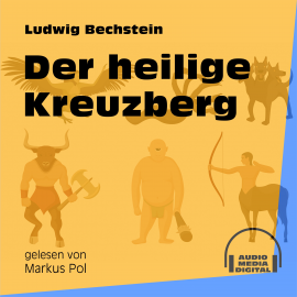 Hörbuch Der heilige Kreuzberg  - Autor Ludwig Bechstein   - gelesen von Schauspielergruppe