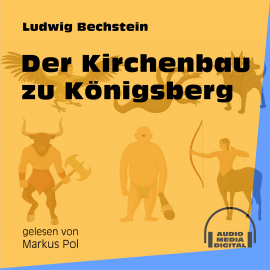 Hörbuch Der Kirchenbau zu Königsberg  - Autor Ludwig Bechstein   - gelesen von Schauspielergruppe