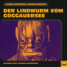 Hörbuch Der Lindwurm vom Goggauersee  - Autor Ludwig Bechstein   - gelesen von Thomas Gehringer